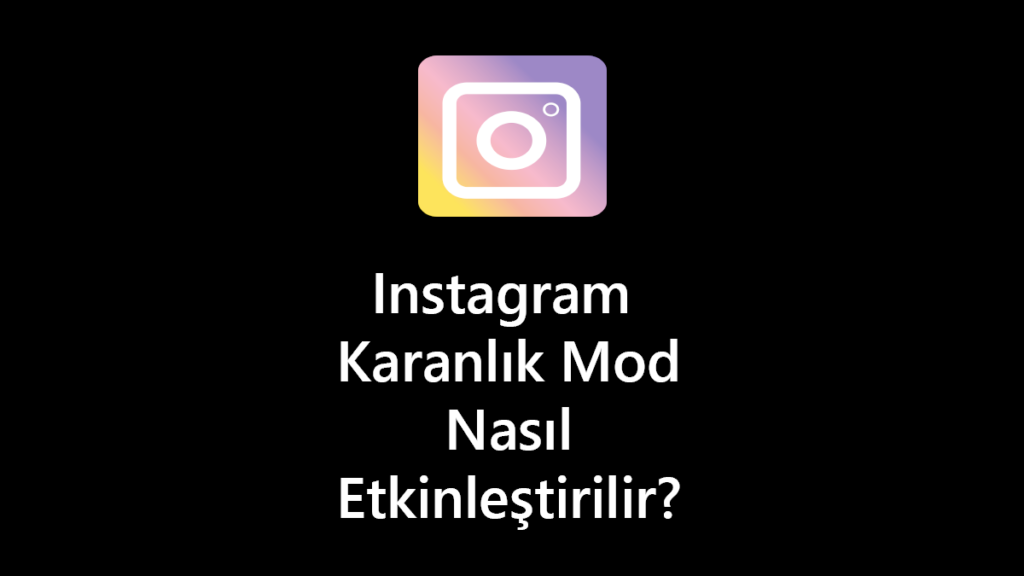 instagram-karanlik-mod-nasil-etkinlestirilir